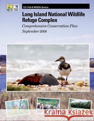 Long Island National Wildlife Refuge Complex Comprehensive Conservation Plan U S Fish & Wildlife Service 9781484922286 Createspace - książka