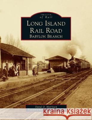 Long Island Rail Road: Babylon Branch David D Morrison, Carol Mills-Nichol 9781540245489 Arcadia Pub (Sc) - książka