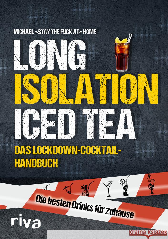 Long Isolation Iced Tea : Das Lockdown-Cocktail-Handbuch. Die besten Drinks für zuhause Michael »stay the fuck at« Home 9783742315984 riva Verlag - książka