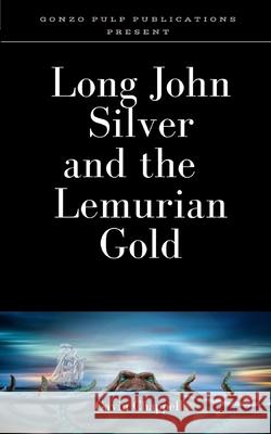 Long John Silver and the Lemurian Gold Gavin Chappell 9781088412824 Independently Published - książka