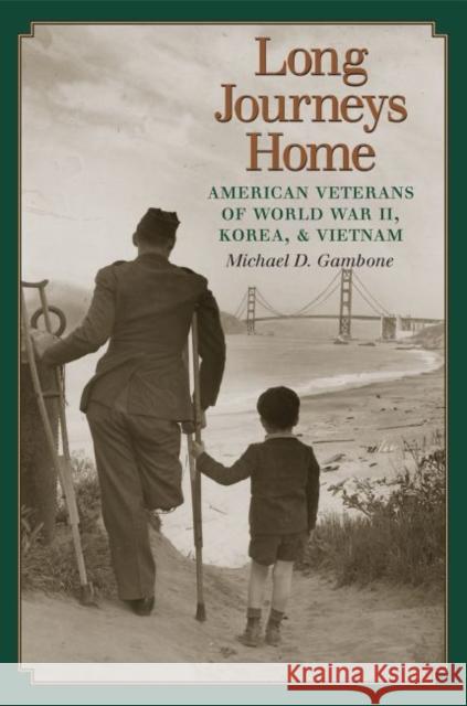 Long Journeys Home: American Veterans of World War II, Korea, and Vietnam Michael D. Gambone 9781623495800 Texas A&M University Press - książka
