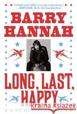 Long, Last, Happy: New and Collected Stories Barry Hannah 9780802145505 Grove Press - książka