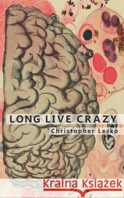 Long Live Crazy Christopher James Lesko 9781478282662 Createspace - książka