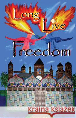 Long Live Freedom Elizabeth Hunt 9780983227335 Believers Dream Publishing DBA - książka