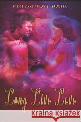 LONG LIVE LOVE the beginning ....... Priyabrat Naik 9781070573533 Independently Published - książka