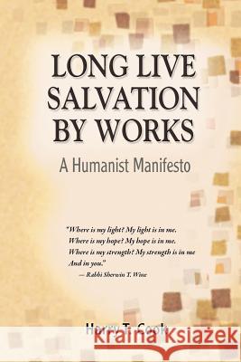 Long Live Salvation by Works: A Humanist Manifesto Harry T. Cook 9781598150346 Polebridge Press - książka