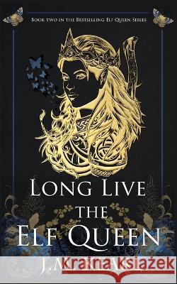 Long Live the Elf Queen J. M. Kearl 9781958681015 House Valor Books Inc. - książka