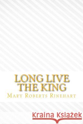 Long live the king Rinehart, Mary Roberts 9781546720041 Createspace Independent Publishing Platform - książka