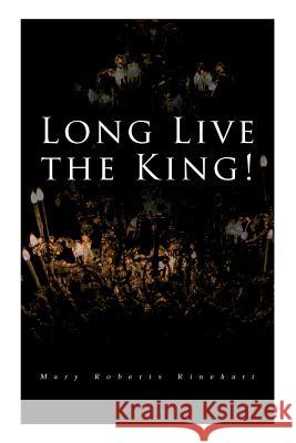 Long Live the King!: Spy Mystery Novel Mary Roberts Rinehart 9788027332144 E-Artnow - książka