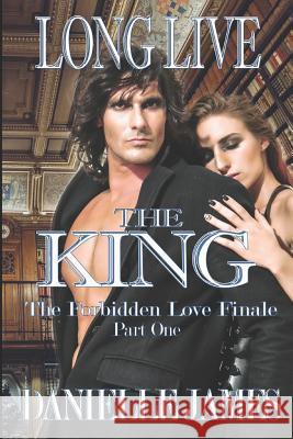 Long Live the King: The Forbidden Love Finale, Part One Danielle James 9781093172973 Independently Published - książka