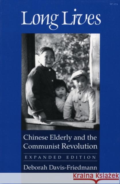 Long Lives: Chinese Elderly and the Communist Revolution. Expanded Edition Davis-Friedmann, Deborah 9780804718080 Stanford University Press - książka