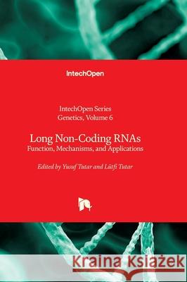Long Non-Coding RNAs - Function, Mechanisms, and Applications: Function, Mechanisms, and Applications Yusuf Tutar Kenji Ikehara L?tfi Tutar 9781836344797 Intechopen - książka