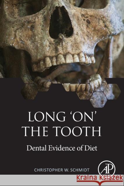 Long 'On' the Tooth: Dental Evidence of Diet Schmidt, Christopher W. 9780128243060 Academic Press - książka