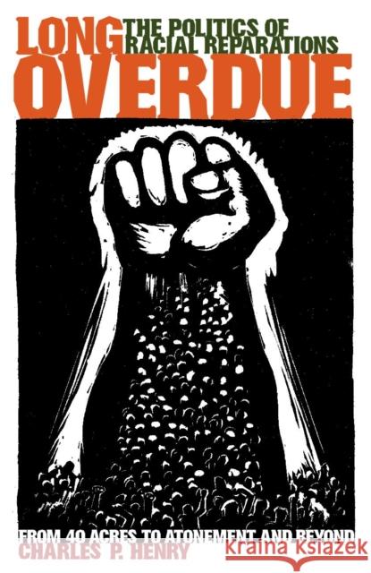 Long Overdue: The Politics of Racial Reparations Henry Charles Charles P. Henry 9780814736920 New York University Press - książka