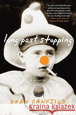 Long Past Stopping: A Memoir Oran Canfield 9780061450761 Harper Paperbacks - książka