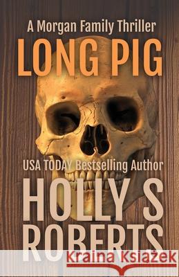 Long Pig Roberts 9781946256546 Holly S. Roberts - książka