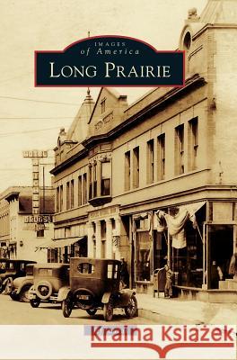 Long Prairie Jeff Lucas 9781540233905 Arcadia Publishing Library Editions - książka