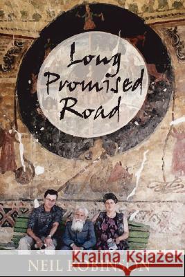 Long Promised Road: A Journey Across Europe Neil Robinson (University of Limerick, Ireland) 9781847998415 Lulu.com - książka