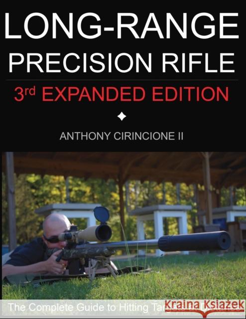 Long Range Precision Rifle: The Complete Guide to Hitting Targets at Distance Anthony Cirincione 9781732193017 Redd Ink Press - książka