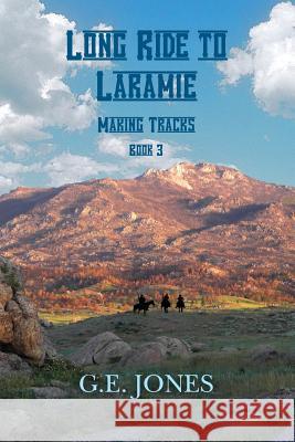 Long Ride To Laramie (book 3): Making Tracks Jones, Greg E. 9781492359586 Createspace - książka