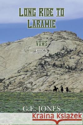 Long Ride To Laramie (Book 5): Vows Jones, G. E. 9781493584192 Createspace - książka