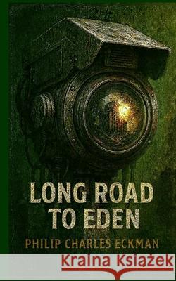 Long Road to Eden Philip Charles Eckman 9781069886705 Pce Press - książka
