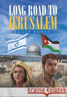 Long Road To Jerusalem Bowen, Roger 9781503504929 Xlibris Corporation - książka