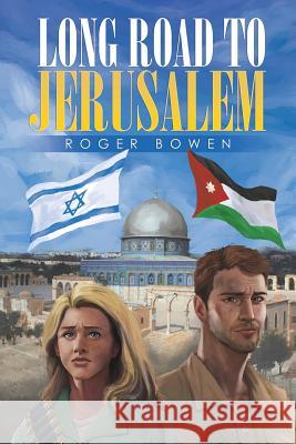 Long Road To Jerusalem Bowen, Roger 9781503504936 Xlibris Corporation - książka