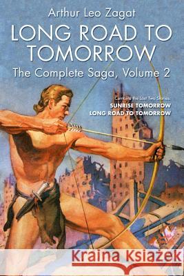 Long Road to Tomorrow: The Complete Saga, Volume 2 Arthur Leo Zagat 9781618271518 Altus Press - książka