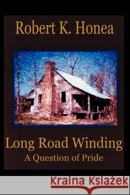 Long Road Winding: A Question of Pride Honea, Robert K. 9780595199136 Writers Club Press - książka