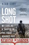 Long Shot: My Life As a Sniper in the Fight Against ISIS Azad Cudi 9781474609791 Orion Publishing Co