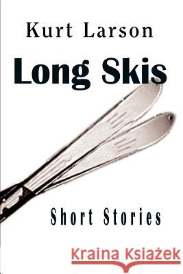 Long Skis Kurt Larson 9780595236183 Writers Club Press - książka