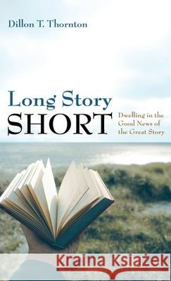 Long Story Short Dillon T Thornton 9781666726657 Wipf & Stock Publishers - książka