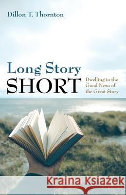 Long Story Short Dillon T Thornton 9781666732689 Wipf & Stock Publishers - książka