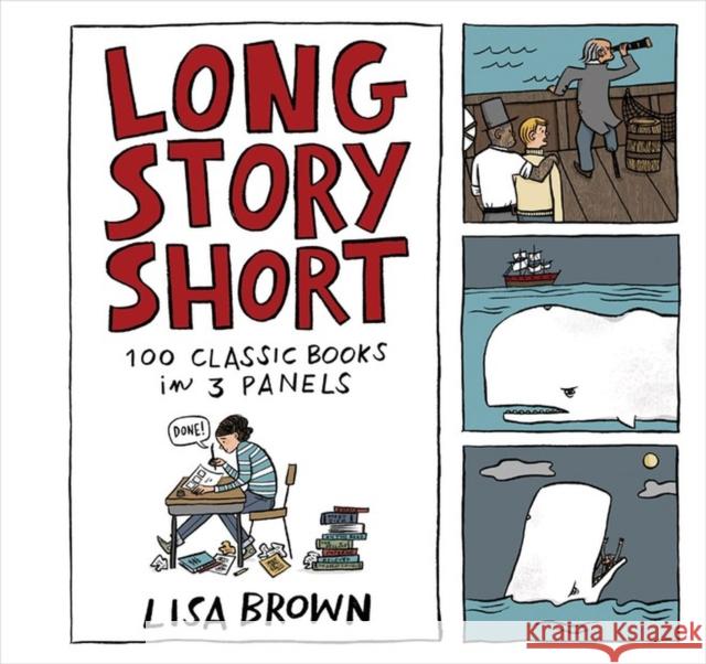 Long Story Short: 100 Classic Books in Three Panels Lisa Brown 9781616205034 Algonquin Books - książka