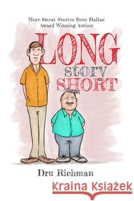 Long Story Short: More stories by Dallas' award winning author Dru Richman 9781732273825 Richman Books - książka