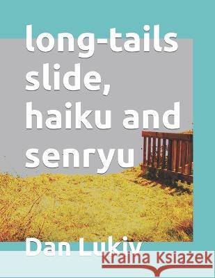 long-tails slide, haiku and senryu Dan Lukiv 9798412624914 Independently Published - książka
