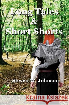 Long Tales & Short Shorts Steven W. Johnson 9781463685850 Createspace - książka