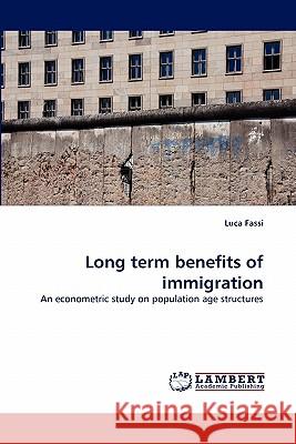 Long Term Benefits of Immigration Luca Fassi 9783844334159 LAP Lambert Academic Publishing - książka