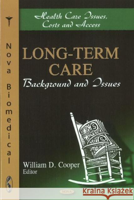 Long-Term Care: Background & Issues William D Cooper 9781617615047 Nova Science Publishers Inc - książka