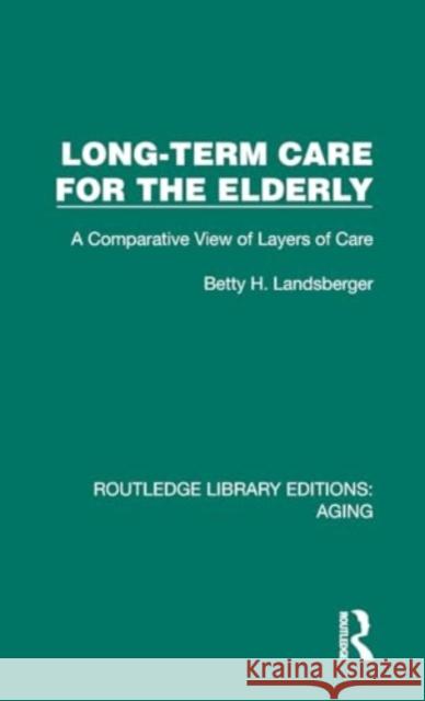 Long-Term Care for the Elderly Betty H. Landsberger 9781032728261 Taylor & Francis Ltd - książka