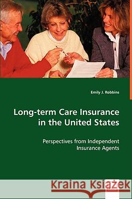 Long-term Care Insurance in the United States Emily J Robbins 9783836475501 VDM Verlag Dr. Mueller E.K. - książka