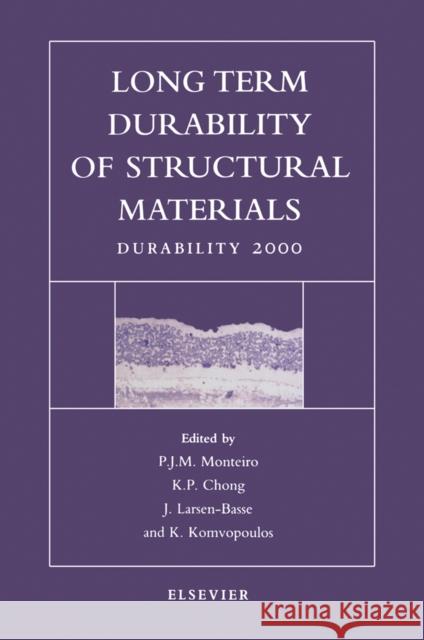 Long Term Durability of Structural Materials P. J. M. Monteiro K. P. Chong J. Larsen-Basse 9780080438900 Elsevier Science - książka