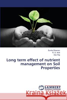 Long term effect of nutrient management on Soil Properties Sheoran, Sunita; Antil, R. S.; Raj, Dev 9783659414886 LAP Lambert Academic Publishing - książka