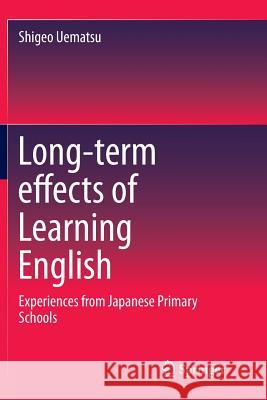 Long-Term Effects of Learning English: Experiences from Japanese Primary Schools Uematsu, Shigeo 9789811013775 Springer - książka