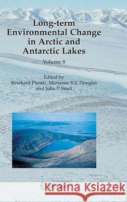 Long-Term Environmental Change in Arctic and Antarctic Lakes Pienitz, Reinhard 9781402021251 Springer London - książka