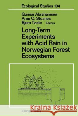 Long-Term Experiments with Acid Rain in Norwegian Forest Ecosystems Gunnar Abrahamsen Arne O. Stuanes Bjorn Tveite 9781461276036 Springer - książka