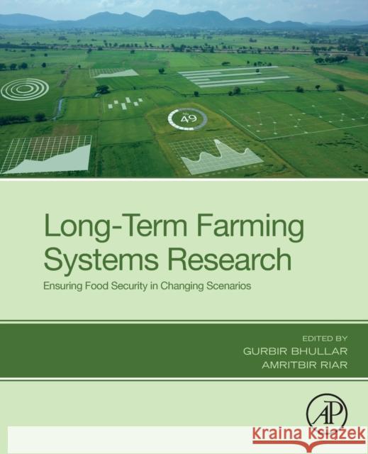 Long-Term Farming Systems Research: Ensuring Food Security in Changing Scenarios Bhullar, Gurbir S. 9780128181867 Academic Press - książka