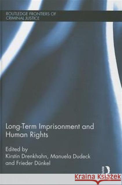 Long-Term Imprisonment and Human Rights  Drenkhahn 9780415679121  - książka