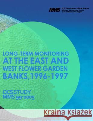 Long-Term Monitoring at the East and West Flower Garden Banks, 1996-1997 U. S. Department of Agriculture 9781514142783 Createspace - książka